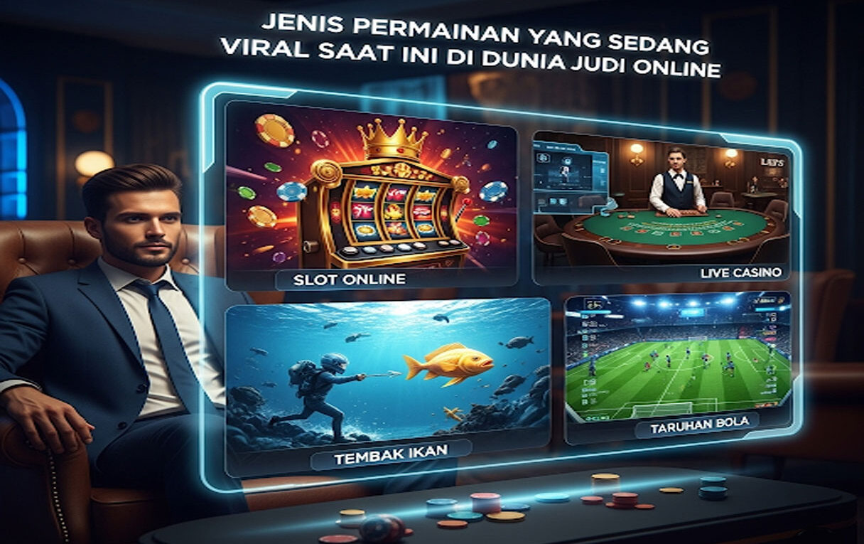 Jenis Permainan yang Sedang Viral Saat Ini di Dunia Judi Online